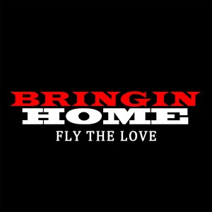 Listen to Fly the Love song with lyrics from Bringin Home