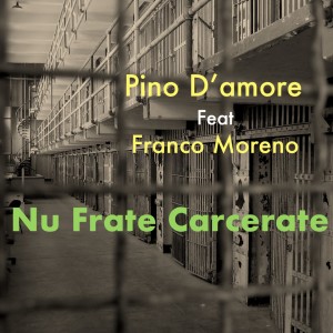 收听Pino D'Amore的Nu Frate Carcerate歌词歌曲