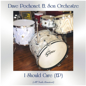 Dave Pochonet Et Son Orchestre的專輯I Should Care (EP) (All Tracks Remastered)