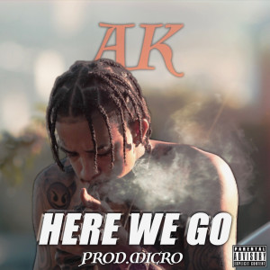ดาวน์โหลดและฟังเพลง Here We Go (Explicit) พร้อมเนื้อเพลงจาก AK