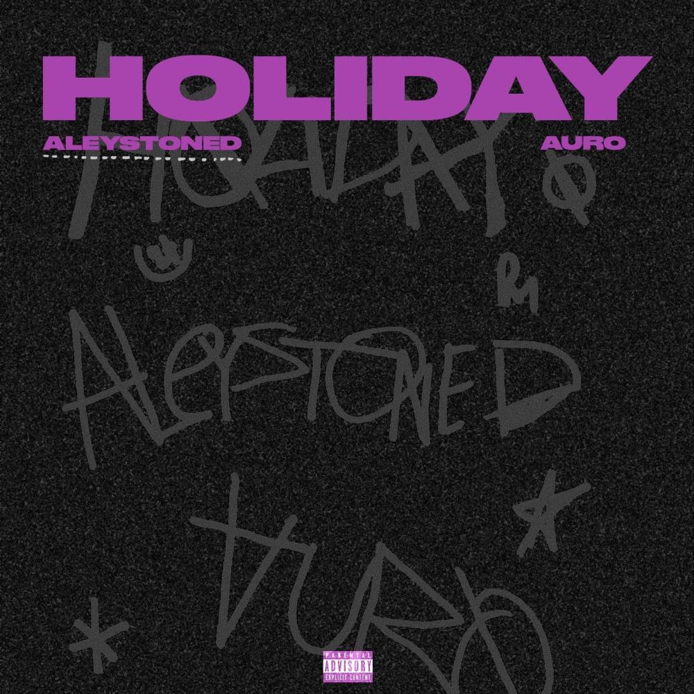 Holiday (feat. Auro & Aleystoned) (Explicit)