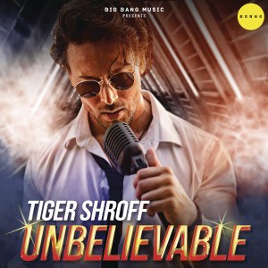 收聽Tiger Shroff的Unbelievable歌詞歌曲
