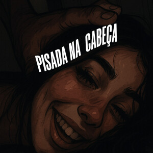 Listen to PISADA NA CABEÇA (Explicit) song with lyrics from Luan Moreira Dj