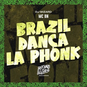 DJ WIZARD的專輯Brazil Dança La Phonk (Explicit)