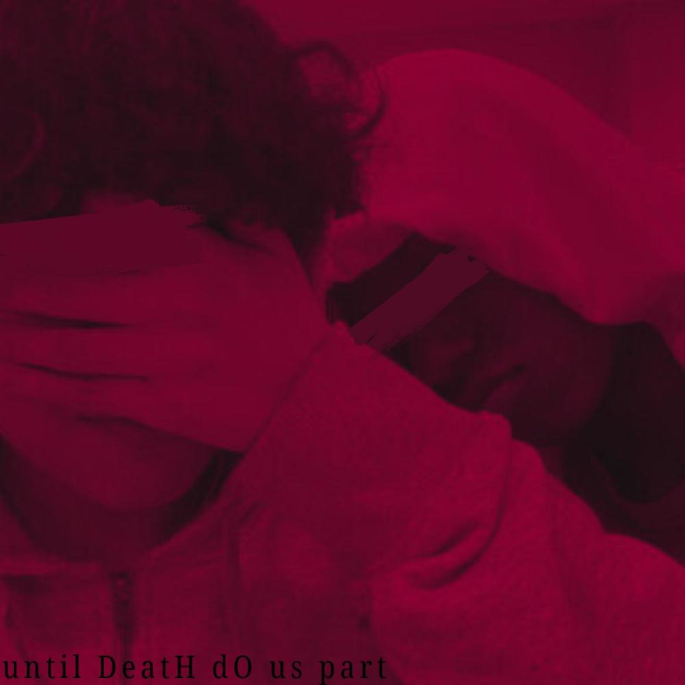 until DeatH dO us part (slowed)