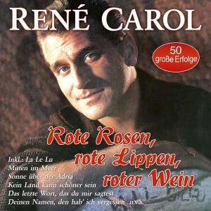 Album Rote Rosen, rote Lippen, roter Wein - 50 große Erfolge from Rene Carol