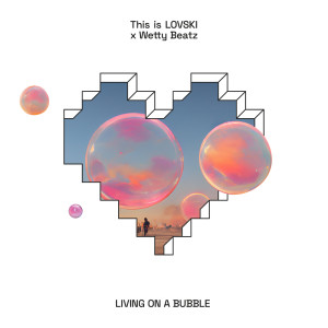 Album Living On A Bubble from This is LOVSKI