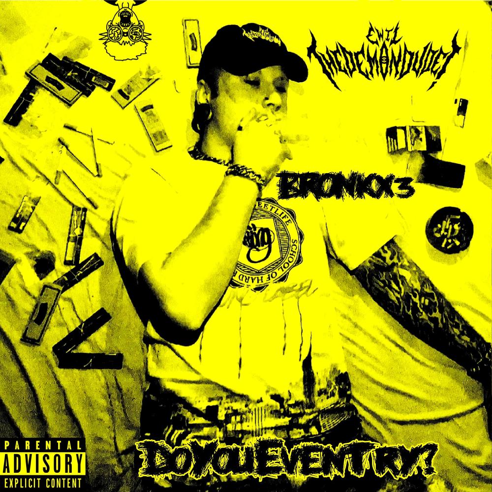 DoYouEvenTry? (feat. BRONKX3) (Explicit)