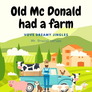 Album Old Mc Donald Had a Farm (Mr. Broccoli Version) from Vove dreamy jingles