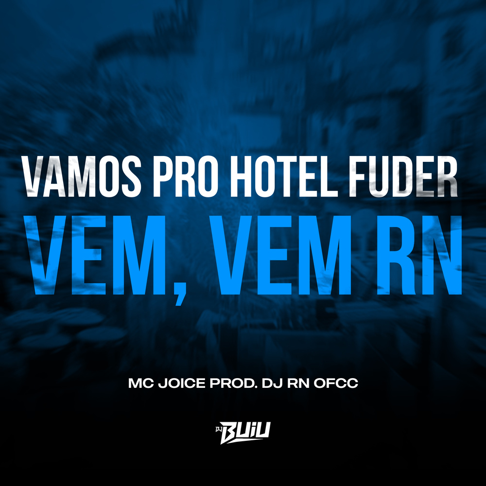 Vamos Pro Hotel Fuder, Vem, Vem RN (Explicit)