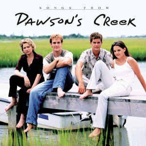 Dawson's Creek (Television Soundtrack)的專輯Songs from Dawson's Creek