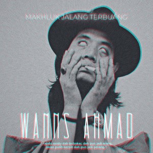 收听Wanns Ahmad的Makhluk Jalang Terbuang歌词歌曲