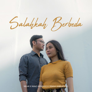 Dengarkan lagu Salahkah Berbeda nyanyian Near dengan lirik