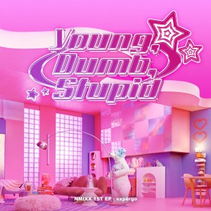 收聽NMIXX的Young, Dumb, Stupid歌詞歌曲