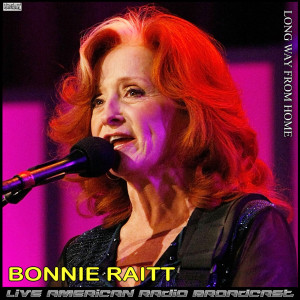 อัลบัม Long Way From Home (Live) ศิลปิน Bonnie Raitt