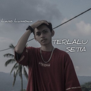 Listen to Terlalu Setia song with lyrics from Lano Lumowa