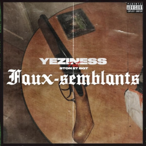Listen to Faux-Semblants (Explicit) song with lyrics from Yeziness