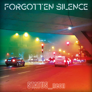 Dengarkan STATUS_neon lagu dari Forgotten Silence dengan lirik