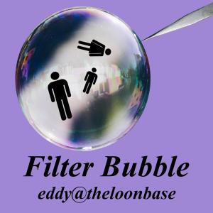 ดาวน์โหลดและฟังเพลง Filter Bubble พร้อมเนื้อเพลงจาก eddy@theloonbase
