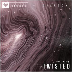 อัลบัม Twisted (feat. Nancy) ศิลปิน Dialock