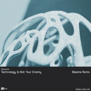 Dissonne的專輯Technology Is Not Your Enemy (Blaame Remix)