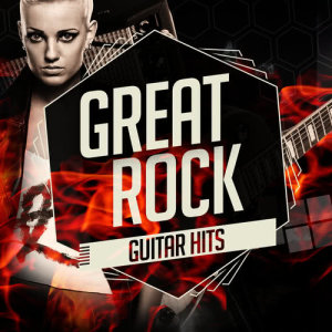 Best Guitar Songs的專輯Great Rock Guitar Hits (Explicit)