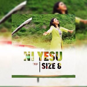Listen to Ni Yesu song with lyrics from Size 8