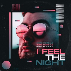 Listen to I Feel the Night (Club Mix) song with lyrics from Hype Core 13