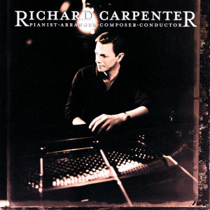 Richard Carpenter的專輯Richard Carpenter: Pianist, Arranger, Composer, Conductor