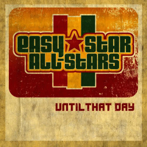 ดาวน์โหลดและฟังเพลง Until That Day พร้อมเนื้อเพลงจาก Easy Star All-Stars
