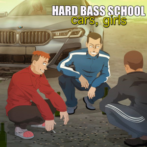 Hard Bass School的專輯Cars, Girls