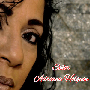 收聽Adriana Holguin的Señor歌詞歌曲
