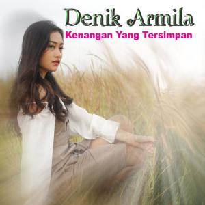 收聽Denik Armila的Kenangan Yang Tersimpan歌詞歌曲