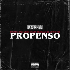 Listen to Propenso (Explicit) song with lyrics from Jarcor 462