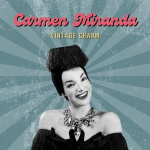 Carmen Miranda (Vintage Charm)