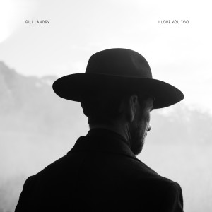 Listen to I Love You Too song with lyrics from Gill Landry