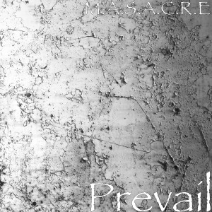 ดาวน์โหลดและฟังเพลง Prevail พร้อมเนื้อเพลงจาก M.A.S.A.C.R.E.