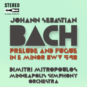 Dimitri Mitropoulos的專輯Bach: Prelude and Fugue in E minor, BWV 548