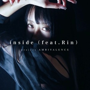 project AMBIVALENCE的专辑inside (feat. Rin)