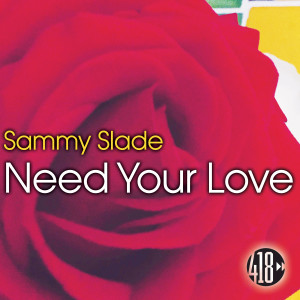 ดาวน์โหลดและฟังเพลง Need Your Love พร้อมเนื้อเพลงจาก Sammy Slade