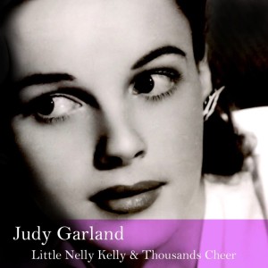 ดาวน์โหลดและฟังเพลง Little Nelly Kelly พร้อมเนื้อเพลงจาก Judy Garland