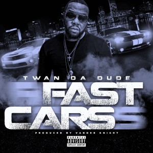 ดาวน์โหลดและฟังเพลง Fast Cars (Explicit) พร้อมเนื้อเพลงจาก Twan Da Dude