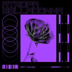 Art House的專輯Atropa Belladonna (Explicit)