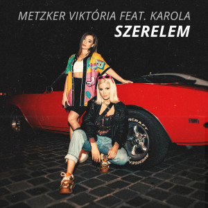 收聽Metzker Viktória的Szerelem (feat. Karola)歌詞歌曲