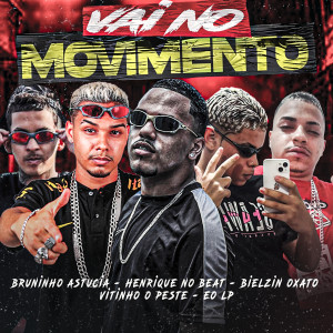 收聽Vitinho o Peste的Vai no Movimento (feat. EO LP & Henrique no Beat)歌詞歌曲