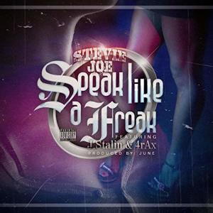 收听Stevie Joe的Speak Like a Freak (Explicit)歌词歌曲