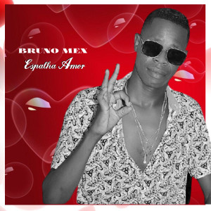 Listen to Espalha Amor song with lyrics from Bruno Mex