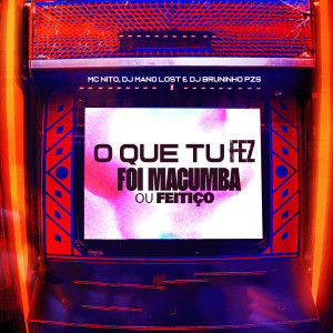 Dengarkan O Que Que Tu Fez, Foi Macumba ou Feitiço (Explicit) lagu dari Dj Bruninho Pzs dengan lirik