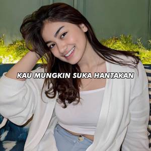 Dengarkan DJ KAU MUNGKIN SUKA SUKA KEPADAKU HANTAKAN lagu dari Amell dengan lirik