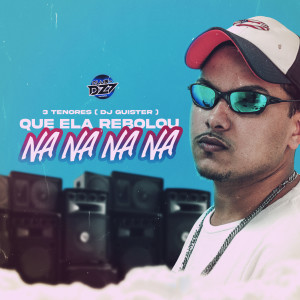 收听DJ GUISTER的QUE ELA REBOLOU NA NA NA NA (Explicit)歌词歌曲